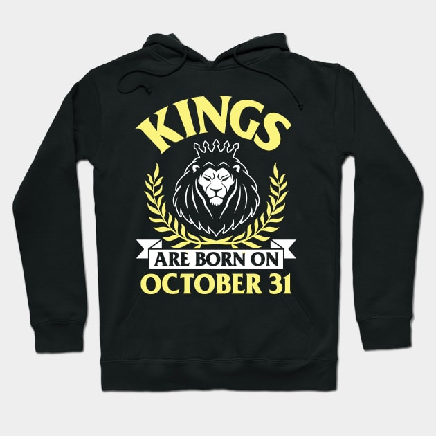 Kings Are Born On October 31 Happy Birthday To Me You Papa Daddy Uncle Brother Husband Son Hoodie by bakhanh123